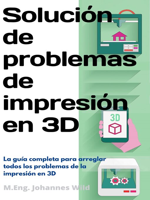 Title details for Solución de problemas de impresión en 3D by M.Eng. Johannes Wild - Available